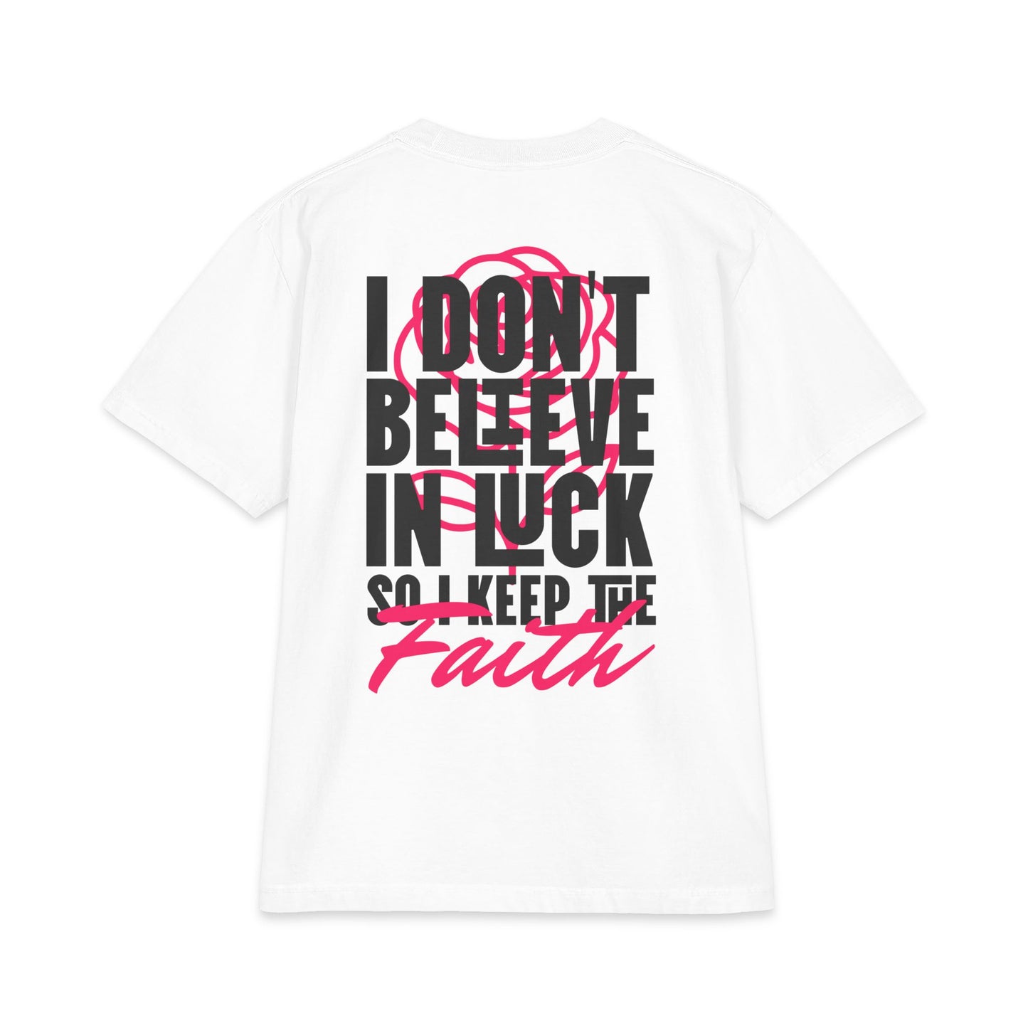 I Don't Believe in Luck Tee