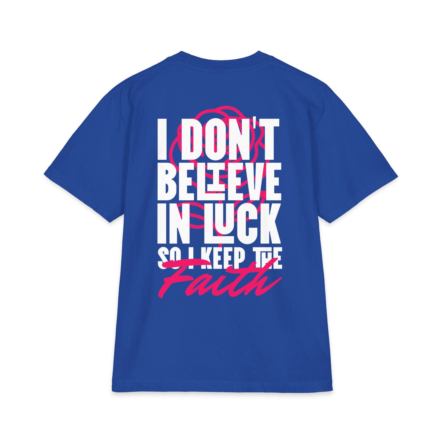 I Don't Believe in Luck Tee