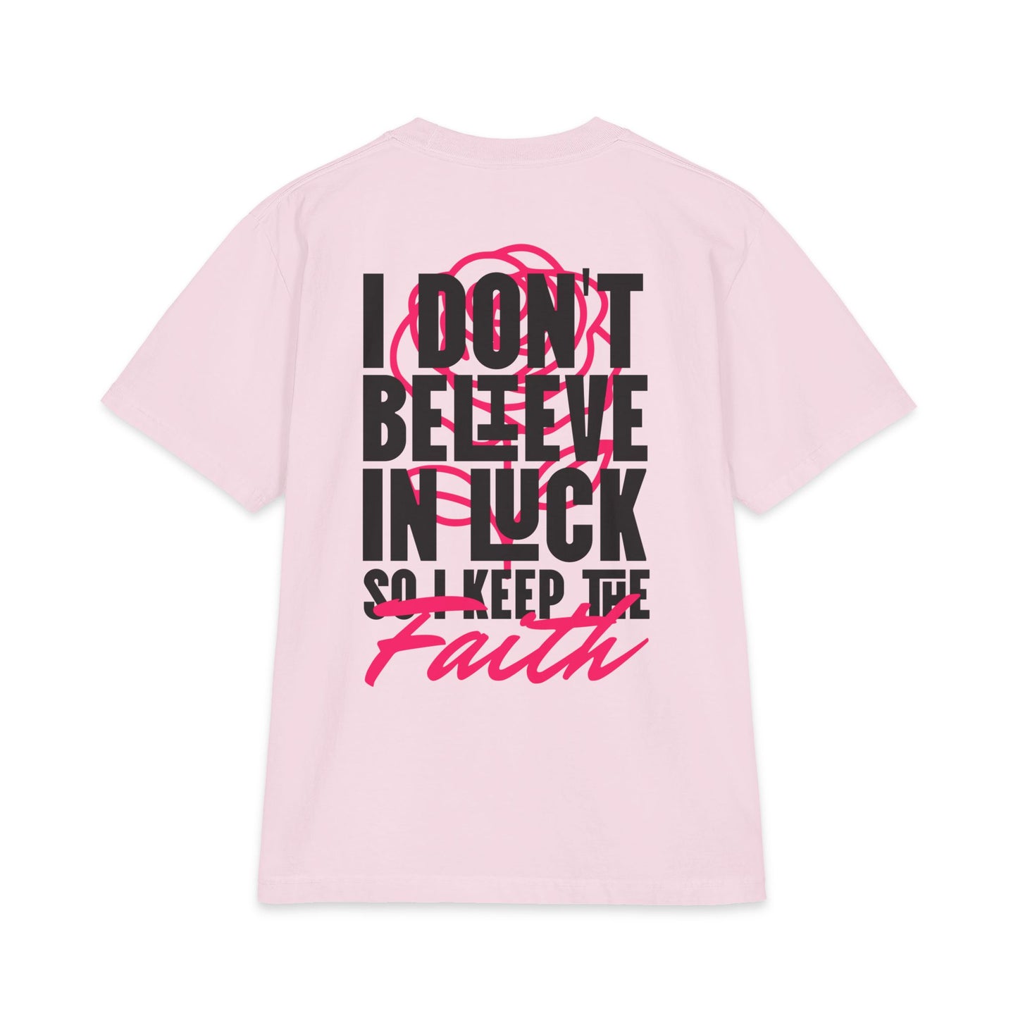 I Don't Believe in Luck Tee