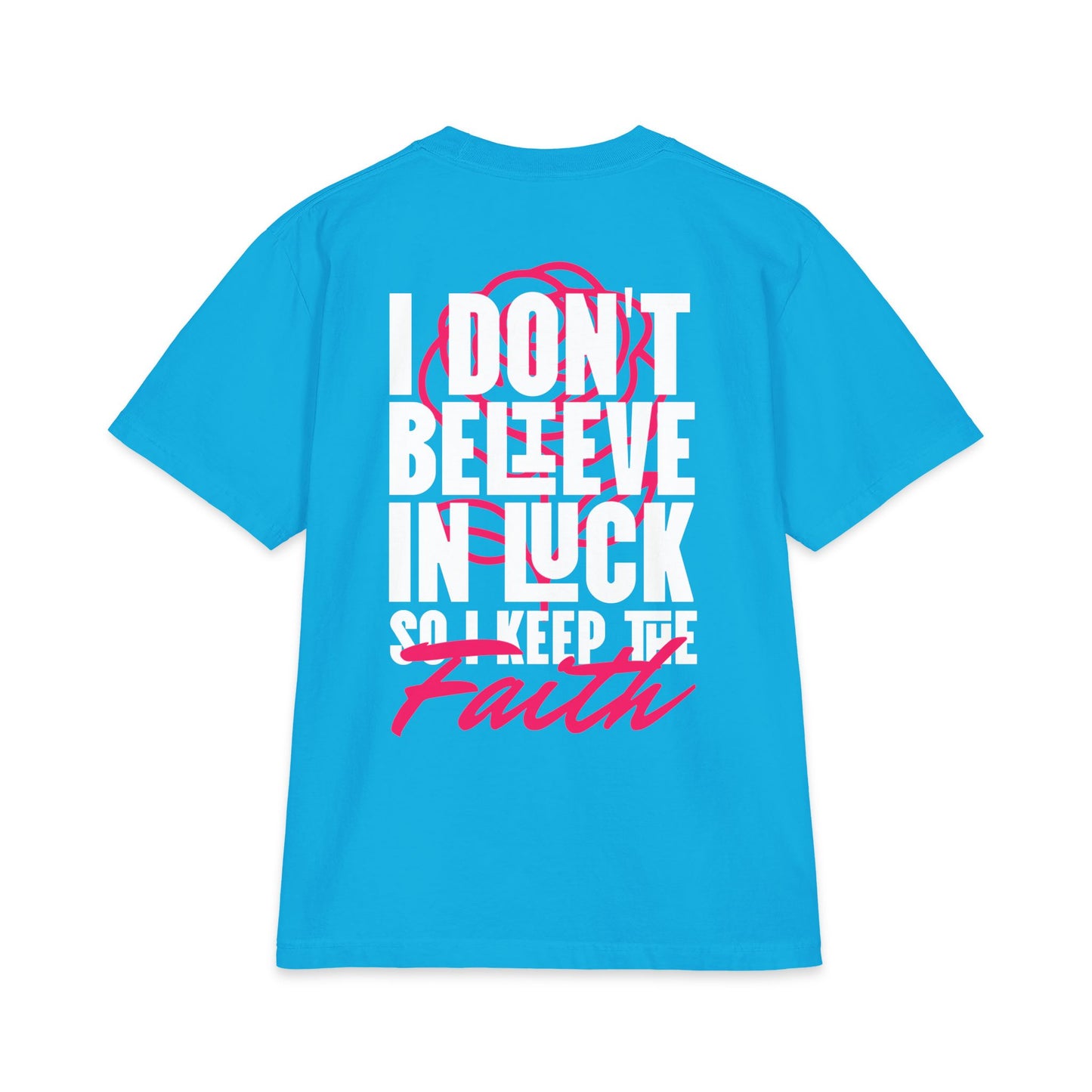 I Don't Believe in Luck Tee