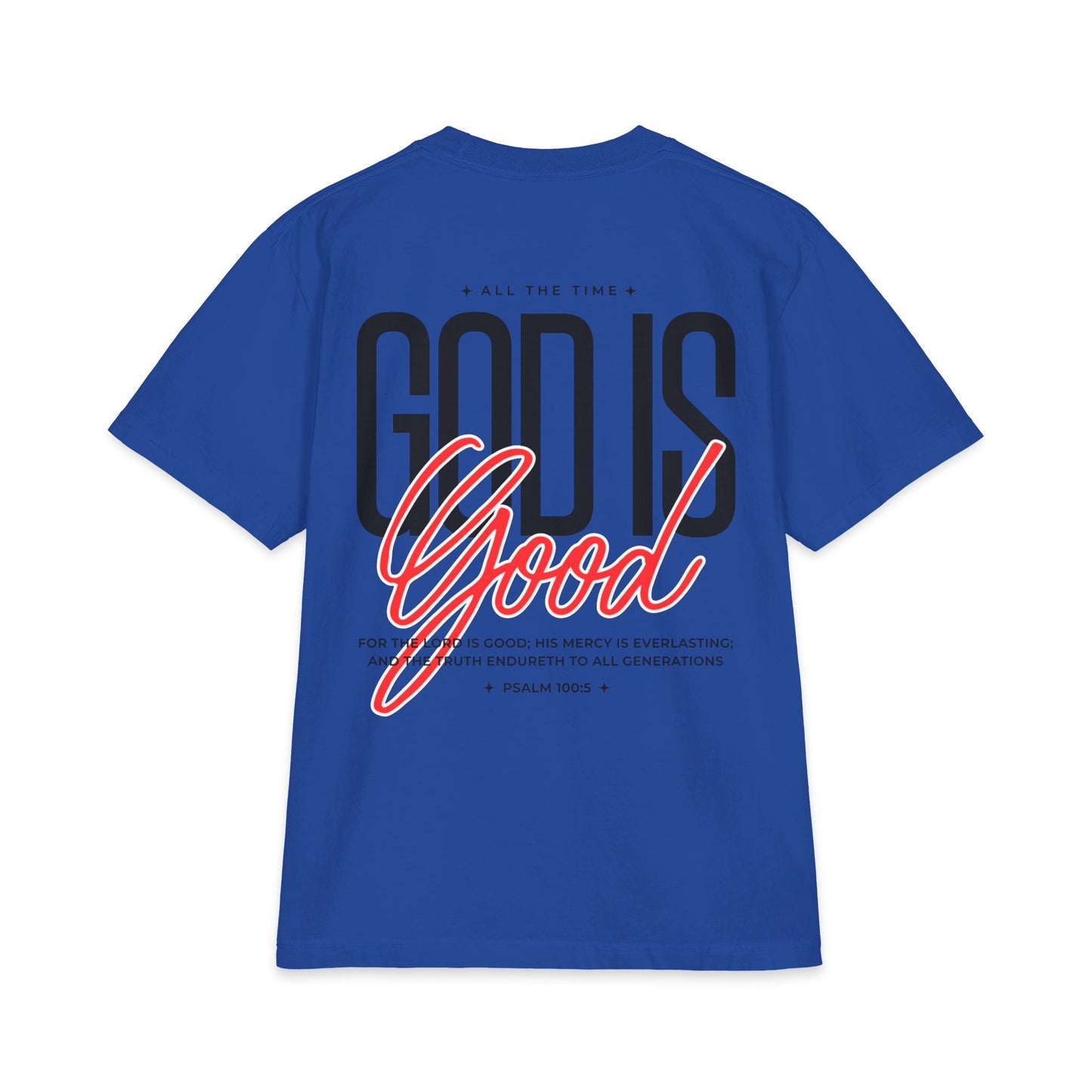 God Is Good T‑Shirt – Christian Faith Graphic Tee (Psalm 100:5)