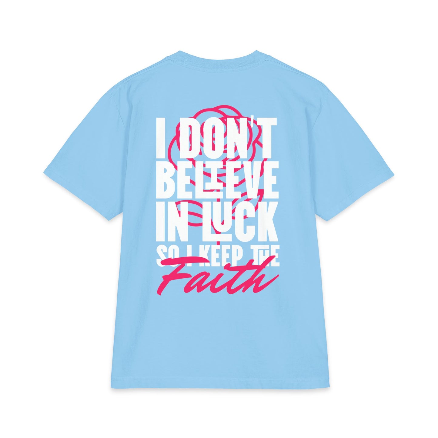 I Don't Believe in Luck Tee